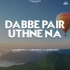 Dabbe Pair Uthne Na