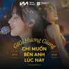 About Chỉ Muốn Bên Anh Lúc Này Live Song