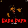 About Bada Papa Song