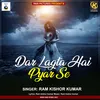 About Dar Lagta Hai Pyar Se Song