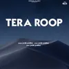 About Tera Roop Song