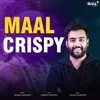 About Maal Crispy Song