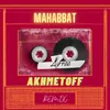 Mahabbat Akhmetoff Remix