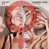 About Pusher Love Song