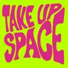 About Take up Space Song