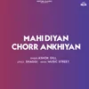 Mahi Diyan Chorr Ankhiyan