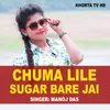 Chuma Lile Sugar Bare Jai
