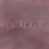 About Tell Me the Truth Song