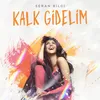 About Kalk Gidelim Song