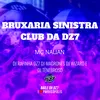 Bruxaria Sinistra Club da Dz7