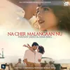 About Na Cher Malangaan Nu Song