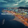 Ocean Sounds from Barcelona, Spain, Pt. 1