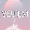 About Yêu Em Song