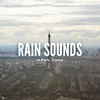 Rain Sounds in Paris, France, Pt. 3