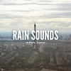 Rain Sounds in Paris, France, Pt. 4