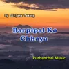 About Barpipal Ko Chhaya Song