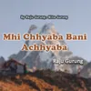 Mhi Chhyaba Bani Achhyaba