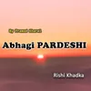 About Abhagi Pardeshi Song
