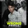 About Wrong People Song