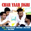 About Char Yaar Jigri Song