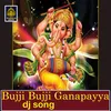About Bujji Bujji Ganapayya Dj Song Song