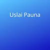 About Uslai Pauna Song