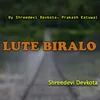 About Lute Biralo Song