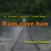 Ram Gaye Ban