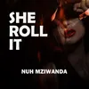 About She Roll It Song