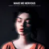 About Make Me Nervous Song
