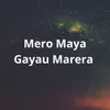 Mero Maya Gayau Marera