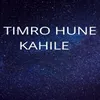 About Timro Hune Kahile Song