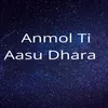 About Anmol Ti Aasu Dhara Song