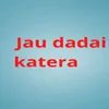 About Jau Dadai Katera Song