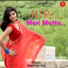 About Hi Re Meri Motto Song