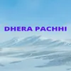 About Dhera Pachhi Song
