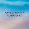 About Chiso Maina Pushaiko Song