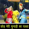 About Chodh Meri Chundadi Ka Palla Song