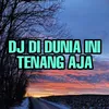 About DJ DI DUNIA INI TENANG AJA Song