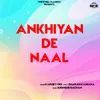 About Ankhiyan De Naal Song