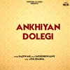 About Ankhiyan Dolegi Song