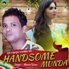 About Handsome Munda Song