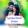 About Tuhi Bari Hamar Duniya Song