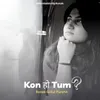 Kon हो Tum