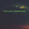 Taruni Dekhesi