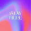 About Stay Here Song