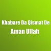 Khabare Da Qismat De