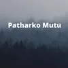 About Pattharko Mutu Song