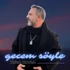 About Gecem Söyle Song