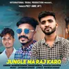 About Jungle Ma Raj Karo Song